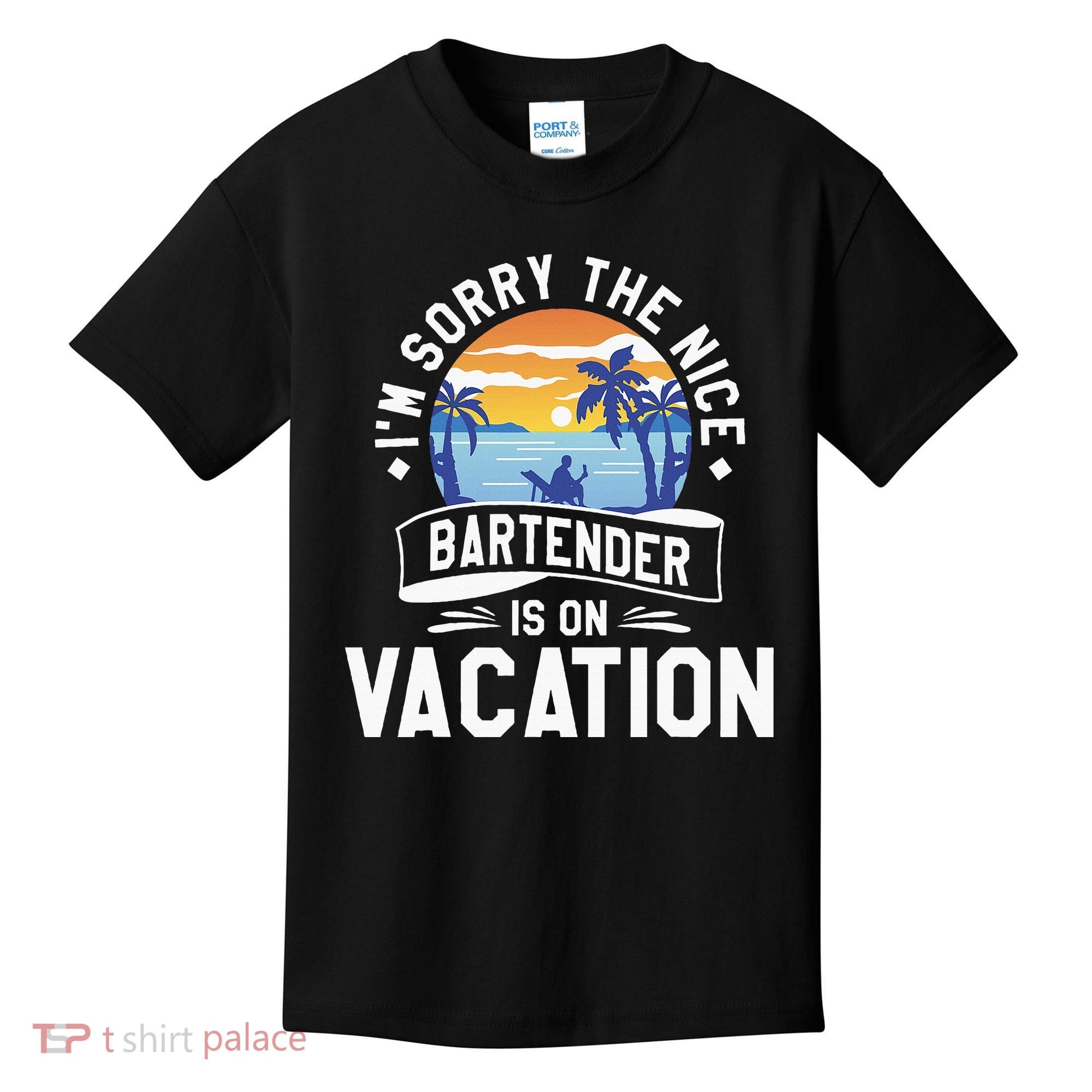 IM Sorry The Nice Bartender Is On Vacation Bartending Kids T-Shirt
