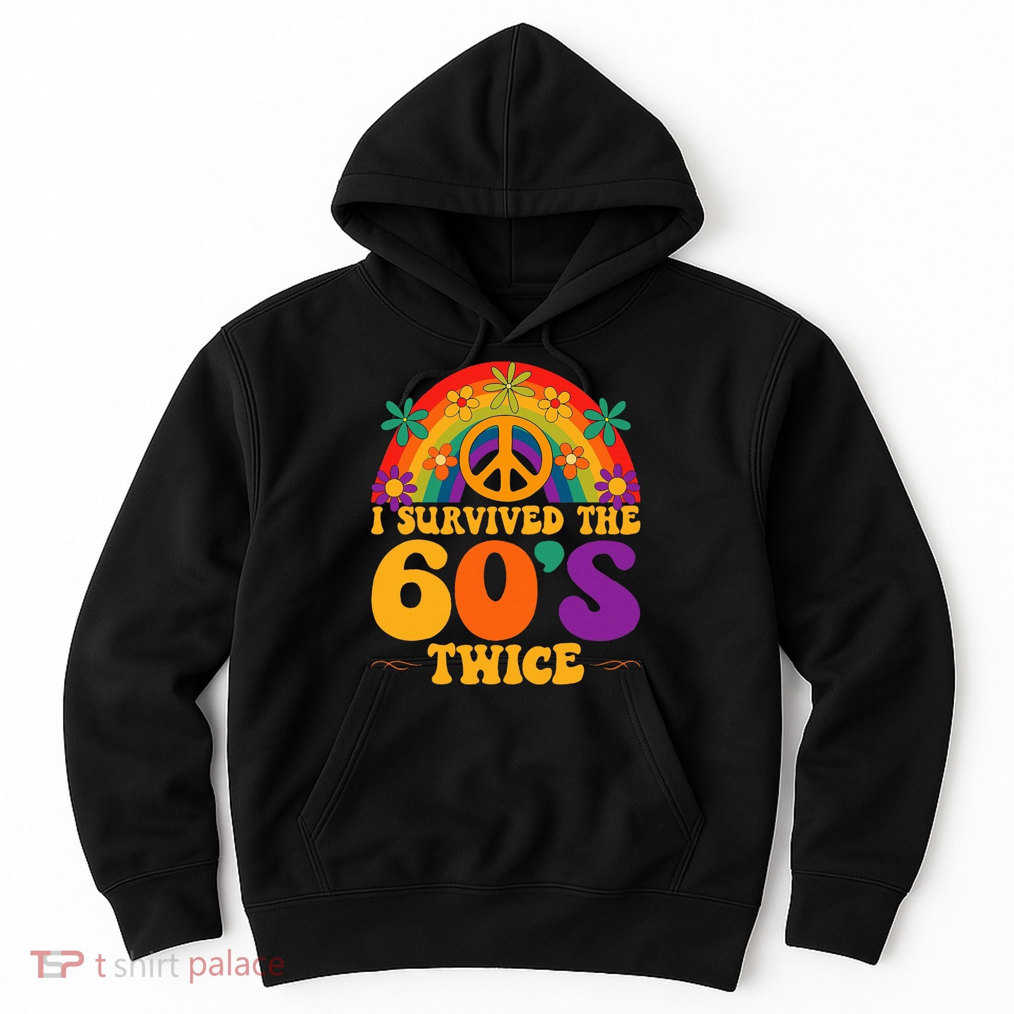 I Survived The 60s Twice Sixties 70th Birthday Hoodie