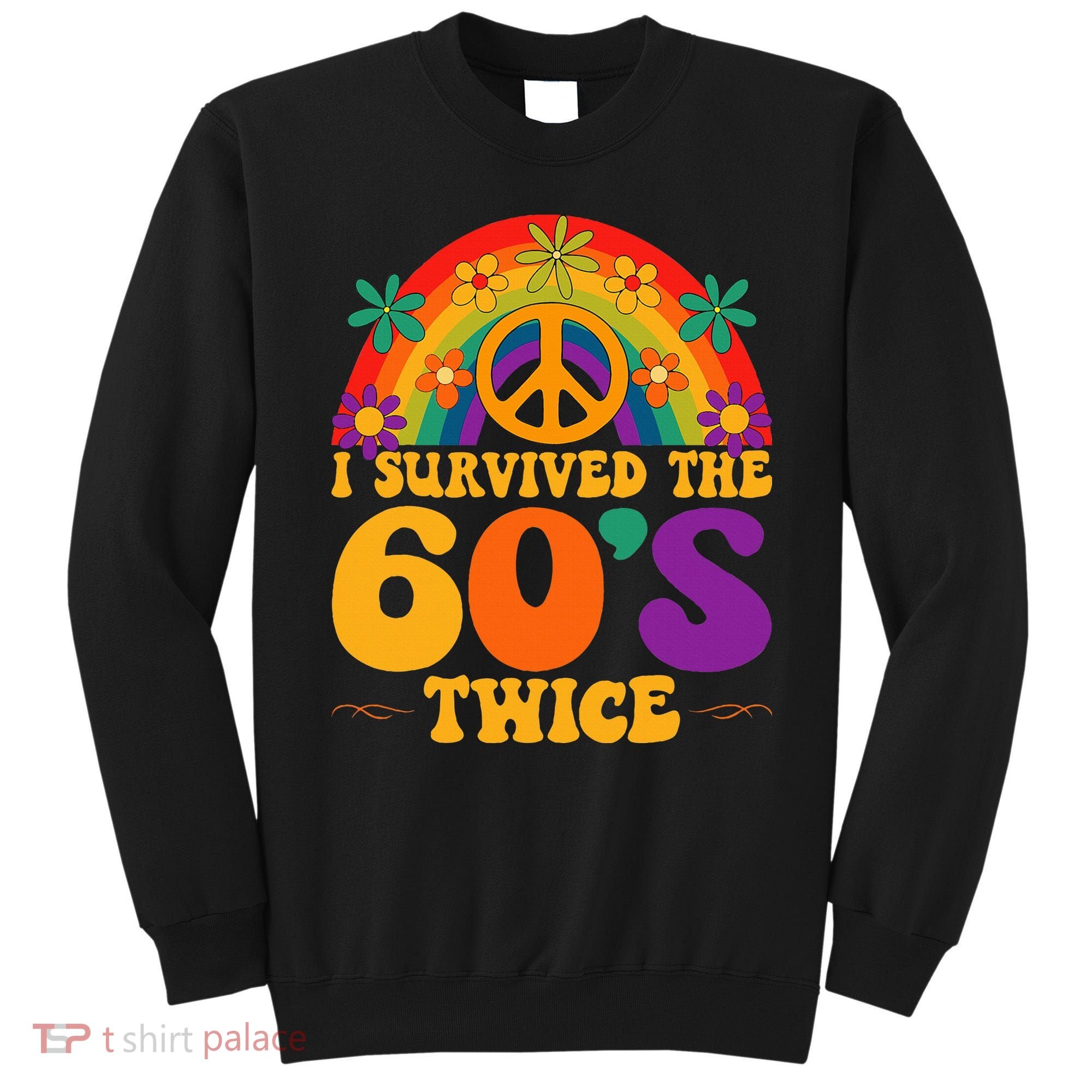 I Survived The 60s Twice Sixties 70th Birthday Sweatshirt