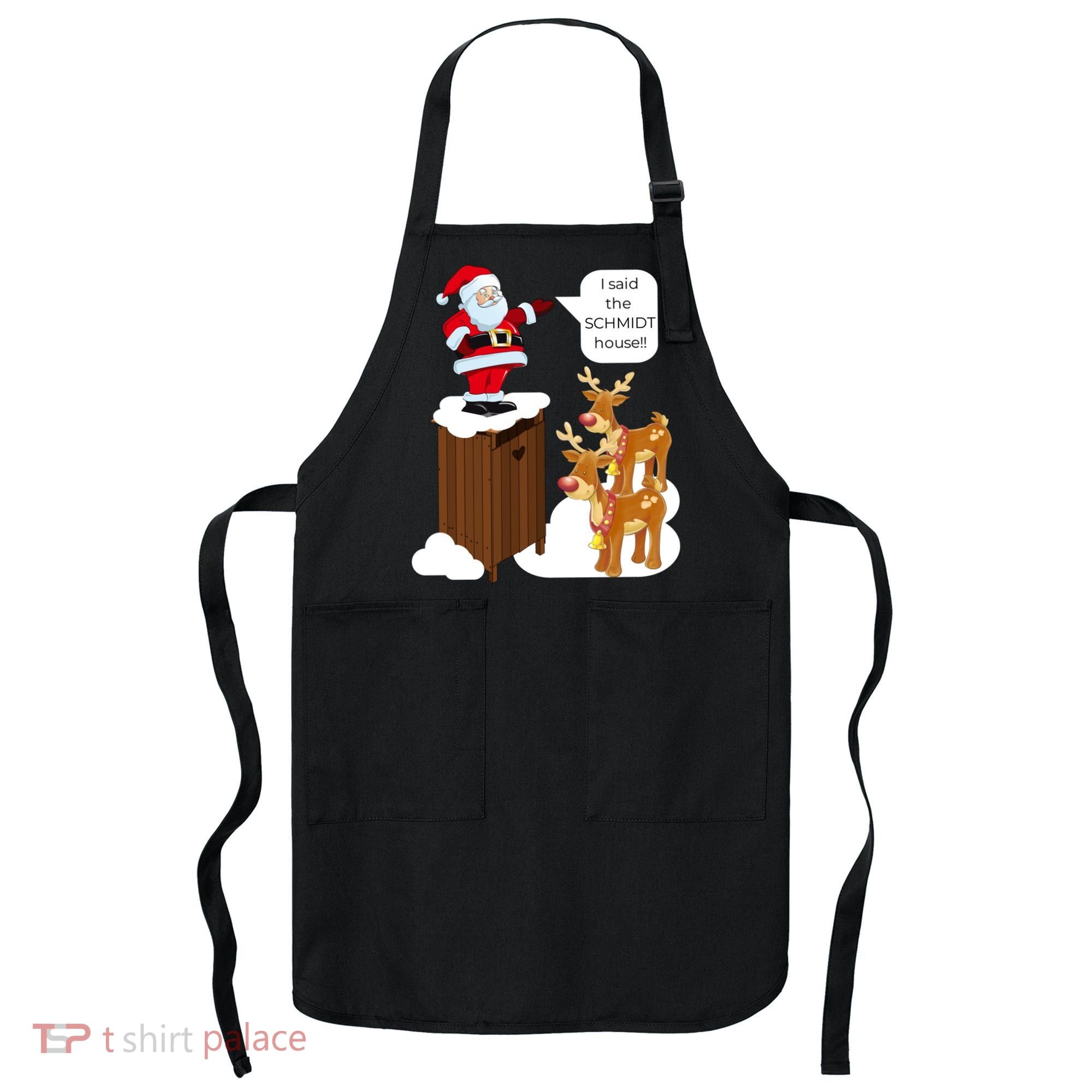 I Said The Schmidt House Fun Xmas Santa Apron