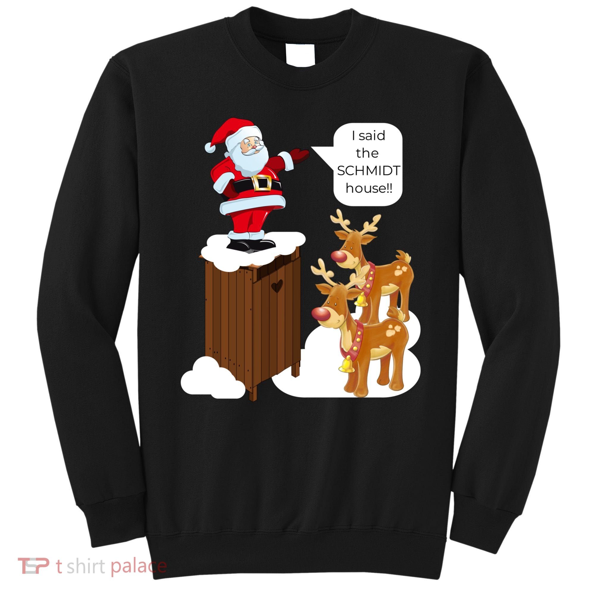 I Said The Schmidt House Fun Xmas Santa Sweatshirt