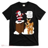 I Said The Schmidt House Fun Xmas Santa T-Shirt thumb 0