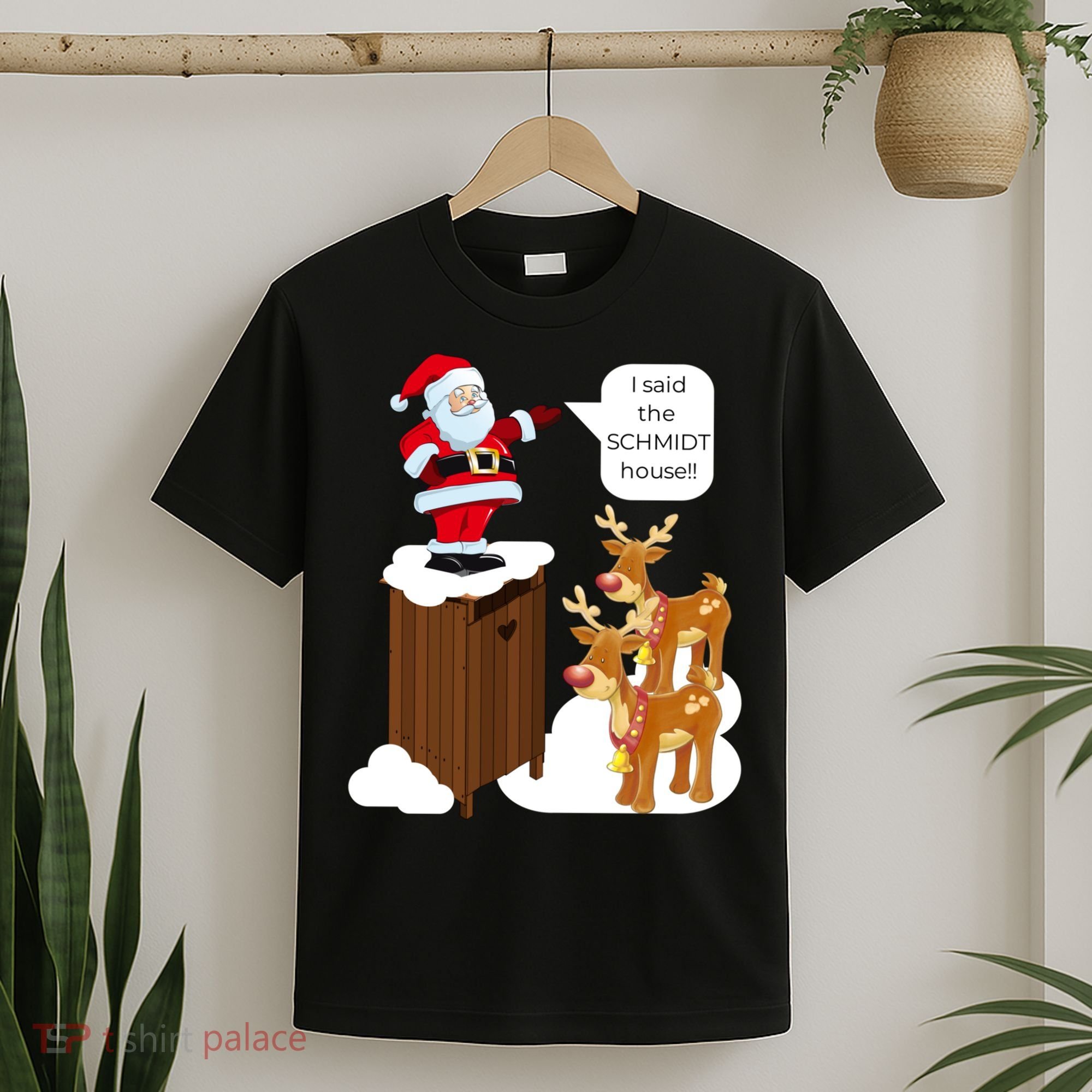 I Said The Schmidt House Fun Xmas Santa T-Shirt