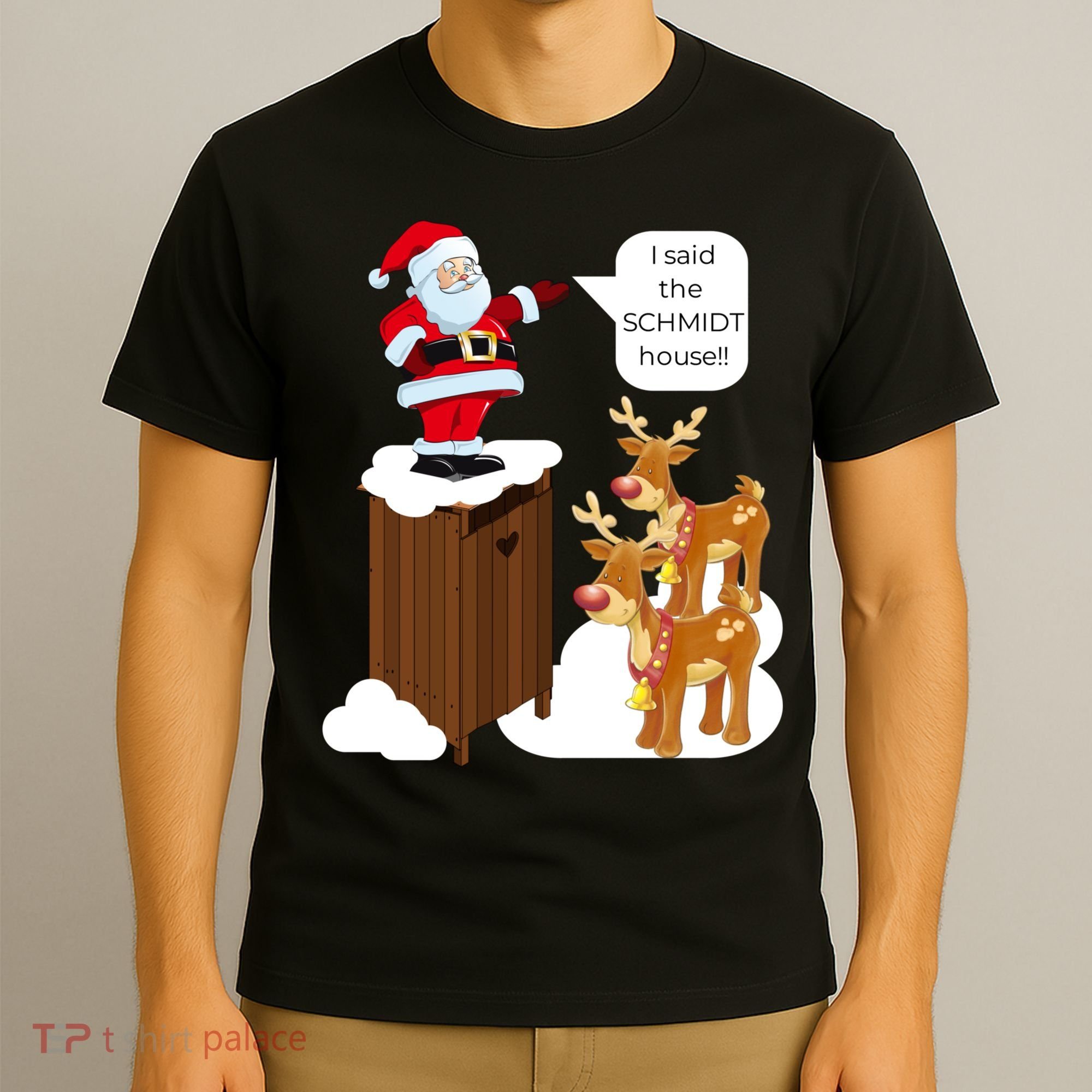 I Said The Schmidt House Fun Xmas Santa T-Shirt