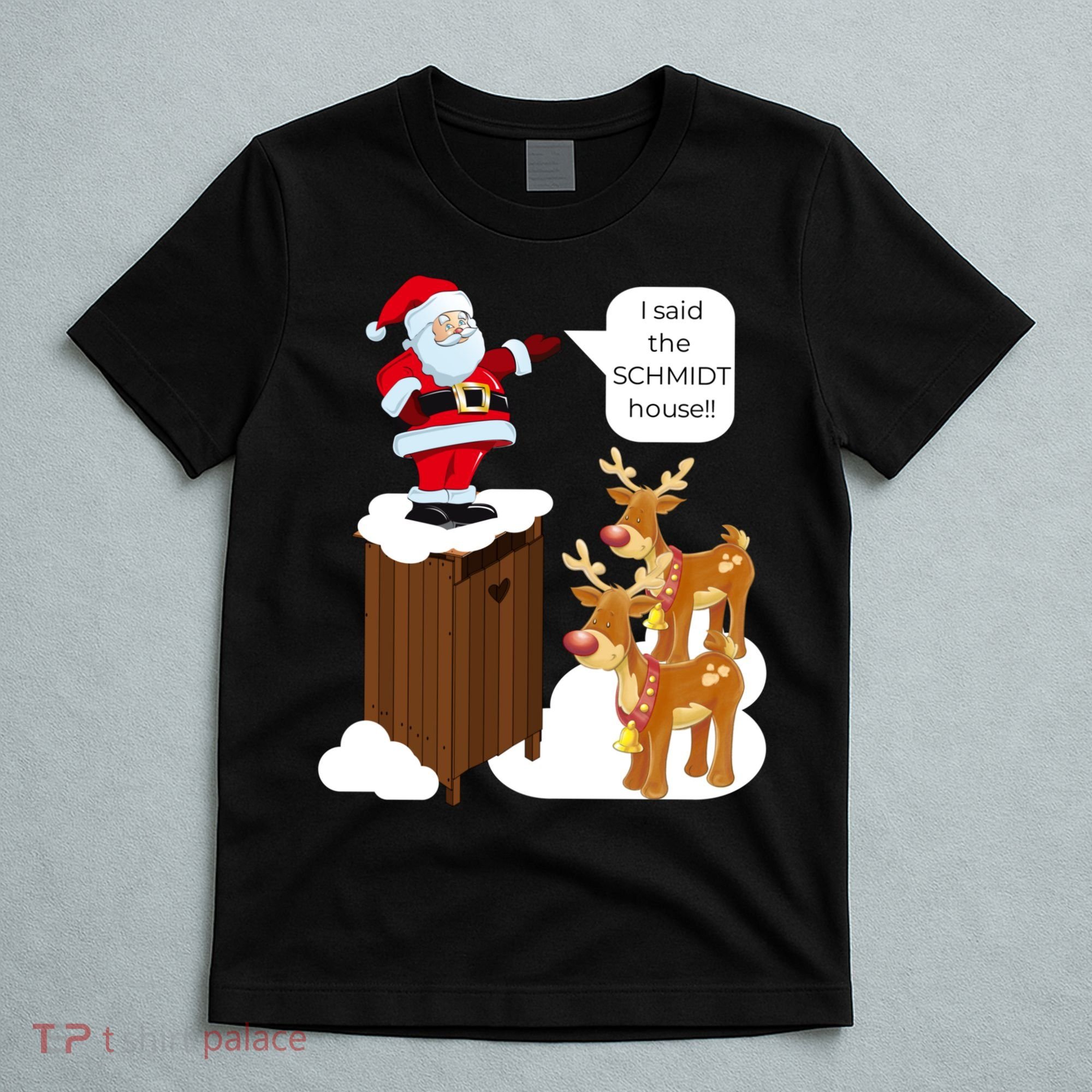 I Said The Schmidt House Fun Xmas Santa T-Shirt