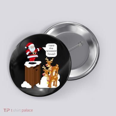 I Said The Schmidt House Fun Xmas Santa Button