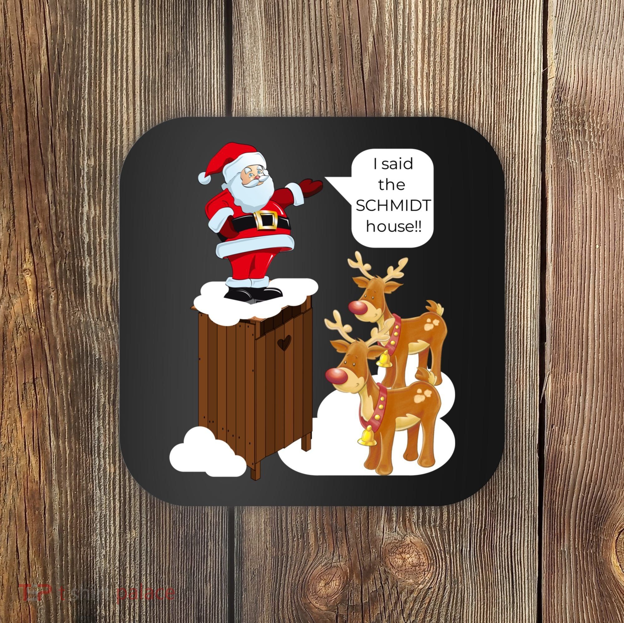I Said The Schmidt House Fun Xmas Santa Coaster