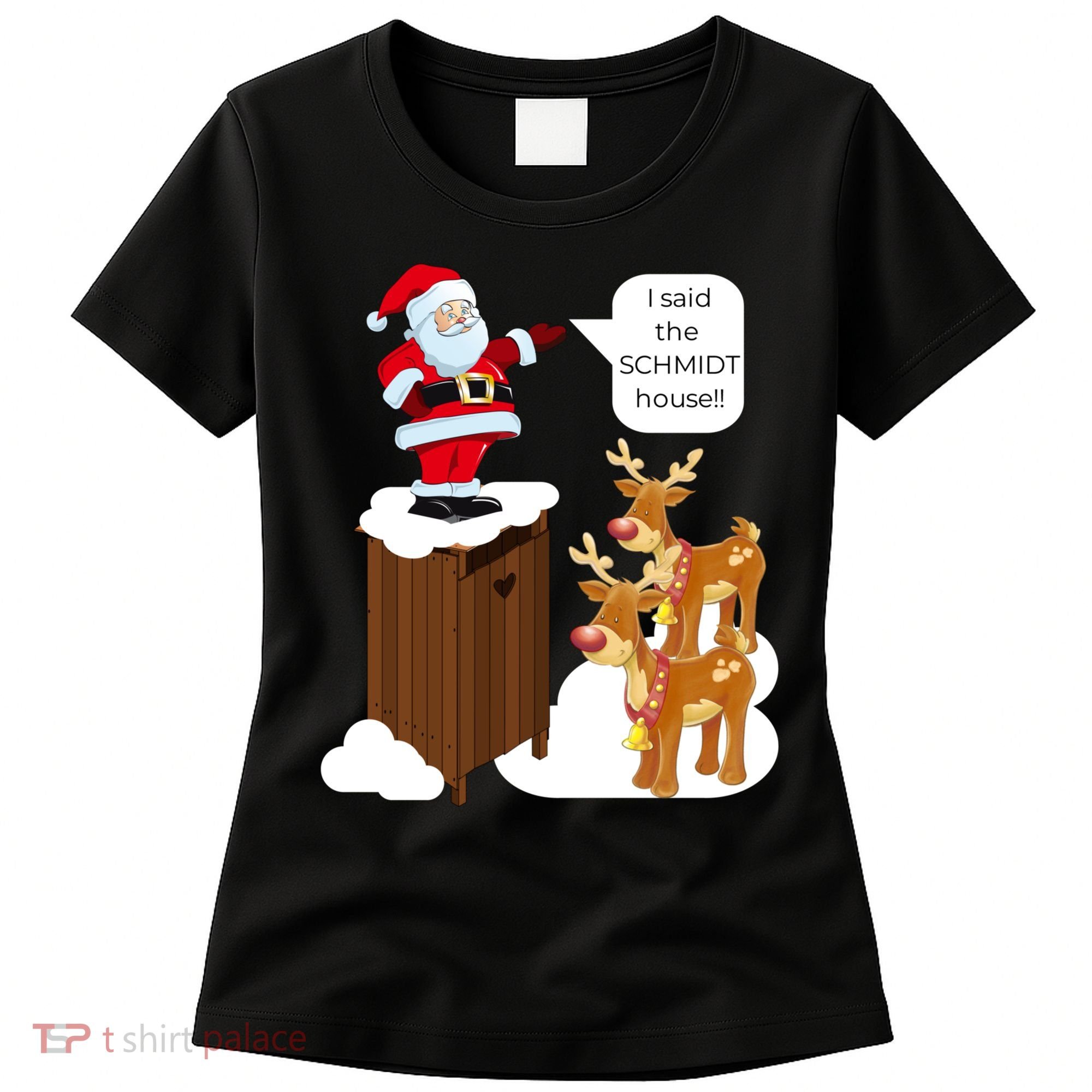 I Said The Schmidt House Fun Xmas Santa Women's T-Shirt