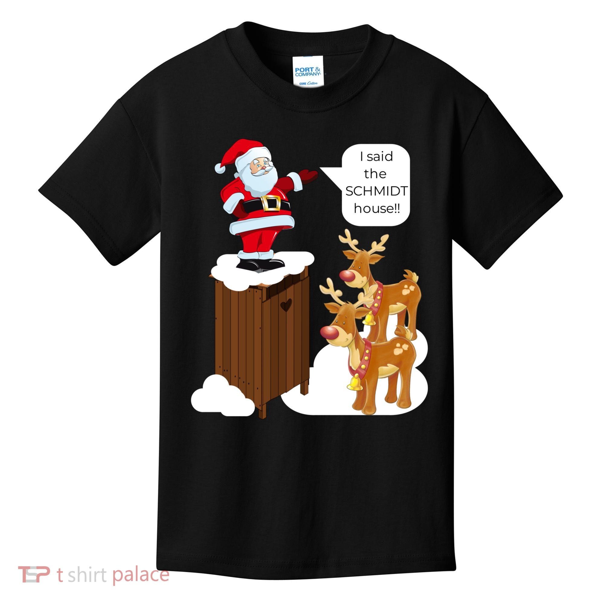 I Said The Schmidt House Fun Xmas Santa Kids T-Shirt