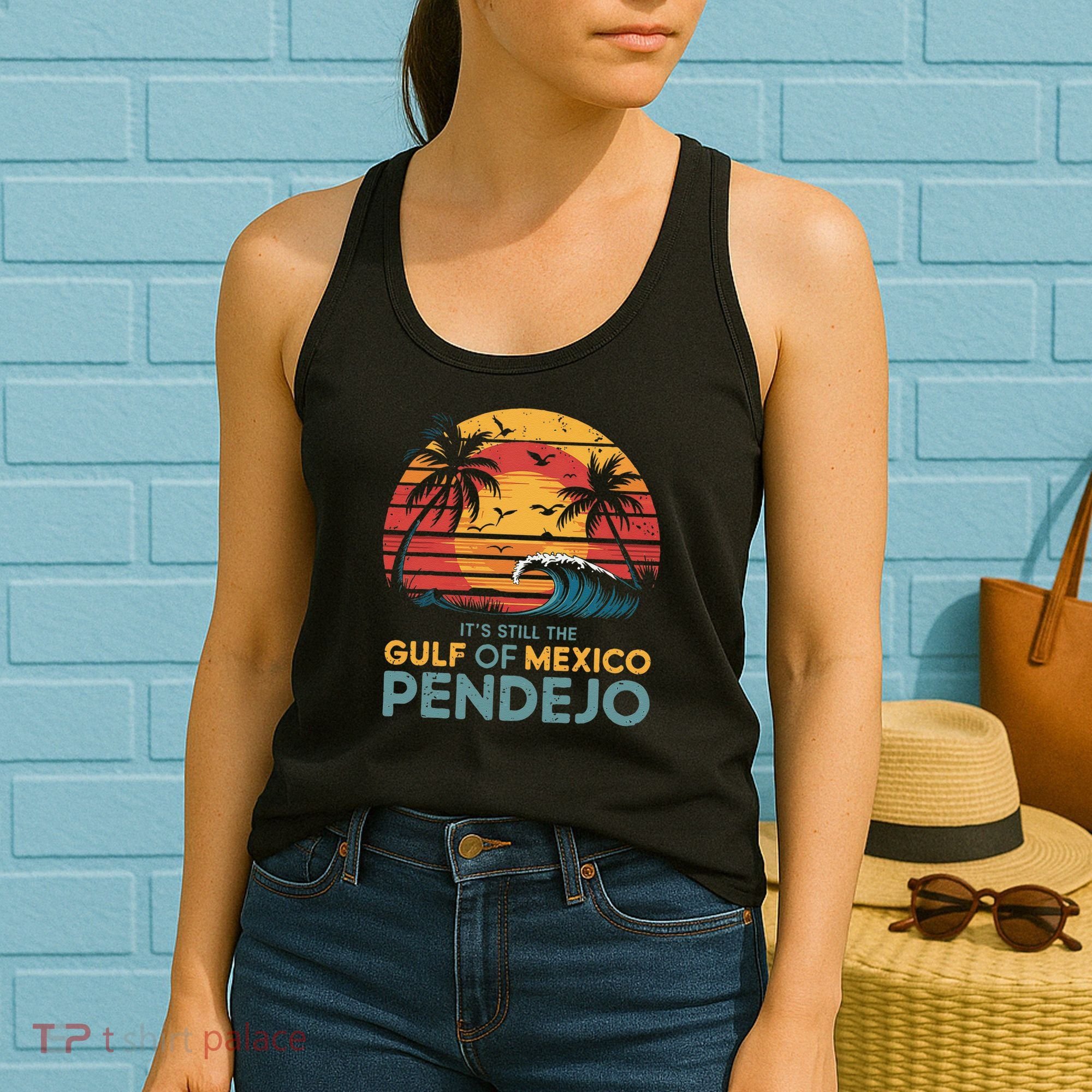 Its Still The Gulf Of Mexico Pendejo Gulf Of Mexico Summer Women's Tank Top