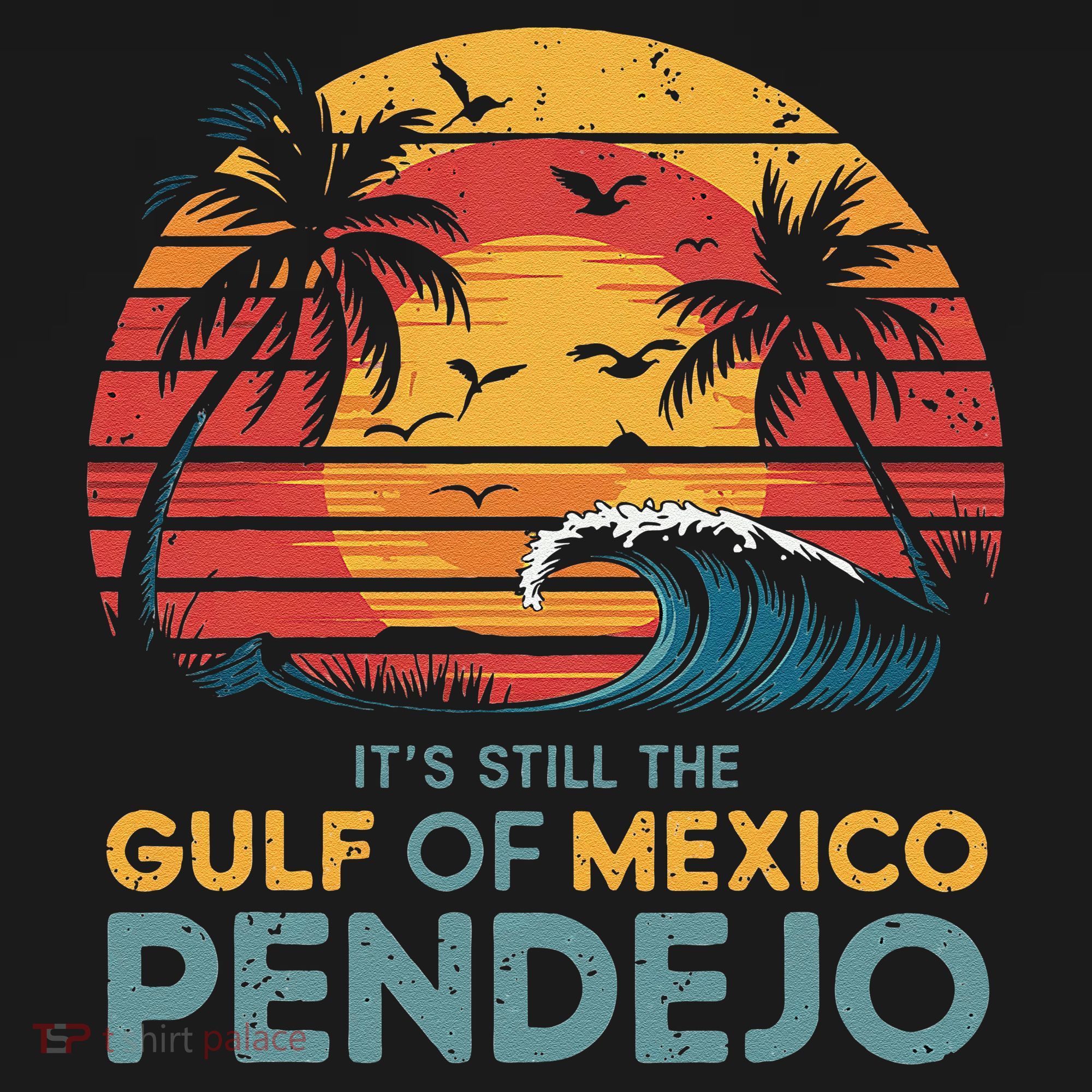 Its Still The Gulf Of Mexico Pendejo Gulf Of Mexico Summer Women's Tank Top