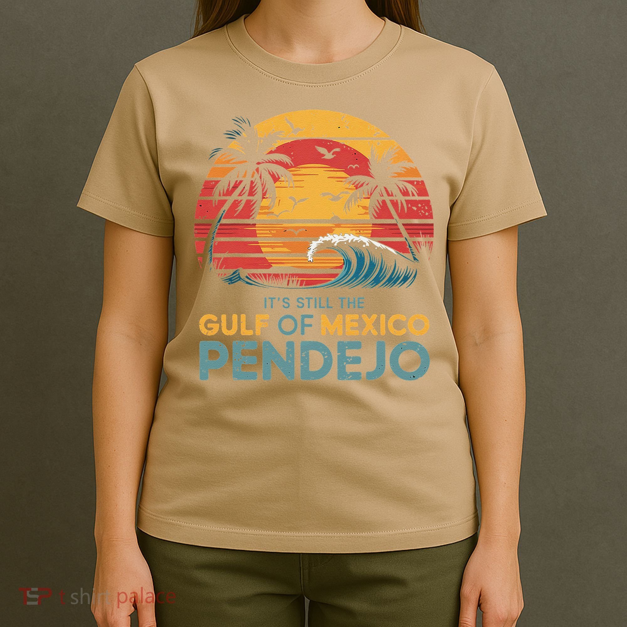 Its Still The Gulf Of Mexico Pendejo Gulf Of Mexico Summer T-Shirt