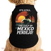 ItS Still The Gulf Of Mexico Pendejo Doggie Tank thumb 0