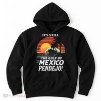 ItS Still The Gulf Of Mexico Pendejo Hoodie thumb 0