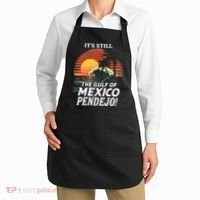 ItS Still The Gulf Of Mexico Pendejo Apron thumb 2