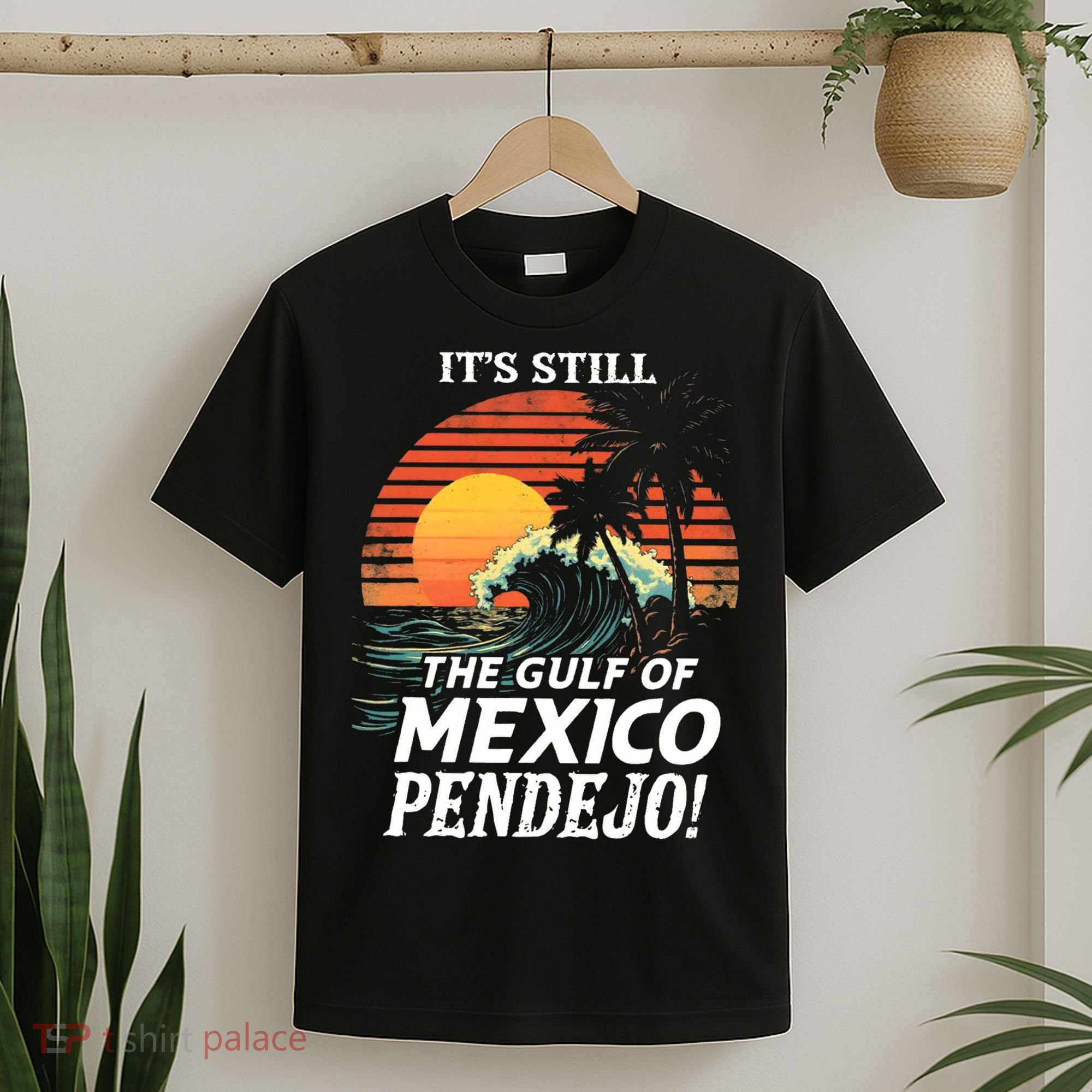 ItS Still The Gulf Of Mexico Pendejo T-Shirt