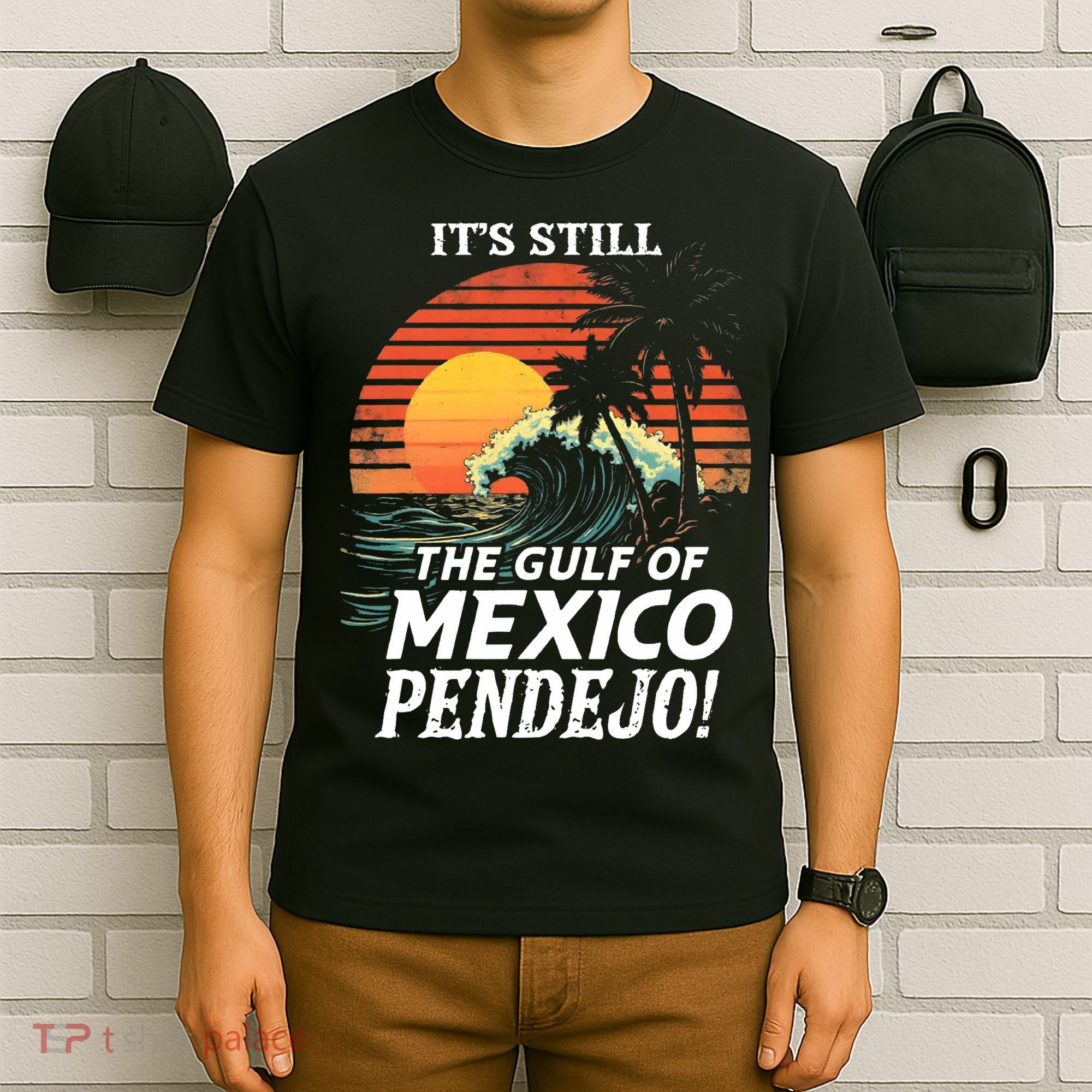 ItS Still The Gulf Of Mexico Pendejo T-Shirt