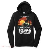 ItS Still The Gulf Of Mexico Pendejo Women's Hoodie thumb 0