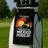 ItS Still The Gulf Of Mexico Pendejo Golf Towel thumb 2