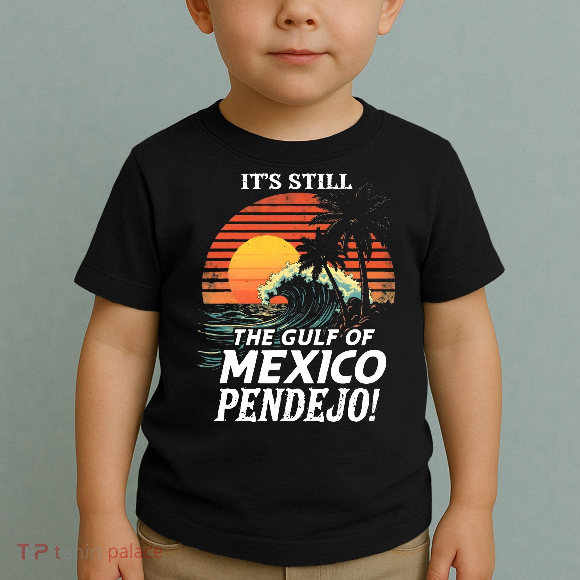ItS Still The Gulf Of Mexico Pendejo Toddler T-Shirt