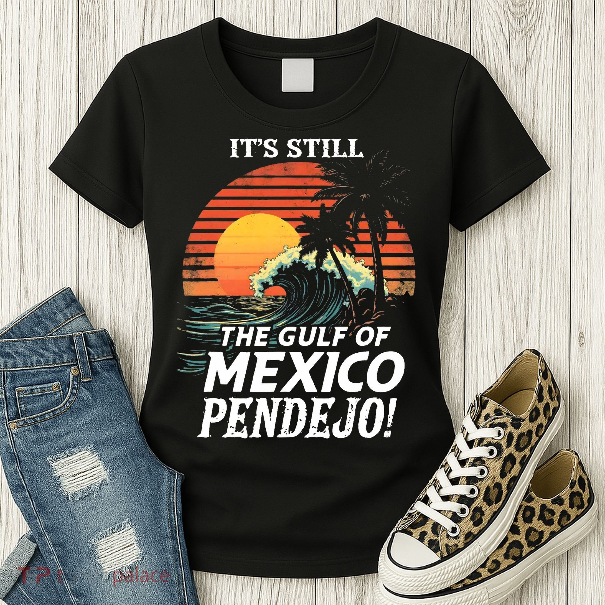 ItS Still The Gulf Of Mexico Pendejo Women's T-Shirt