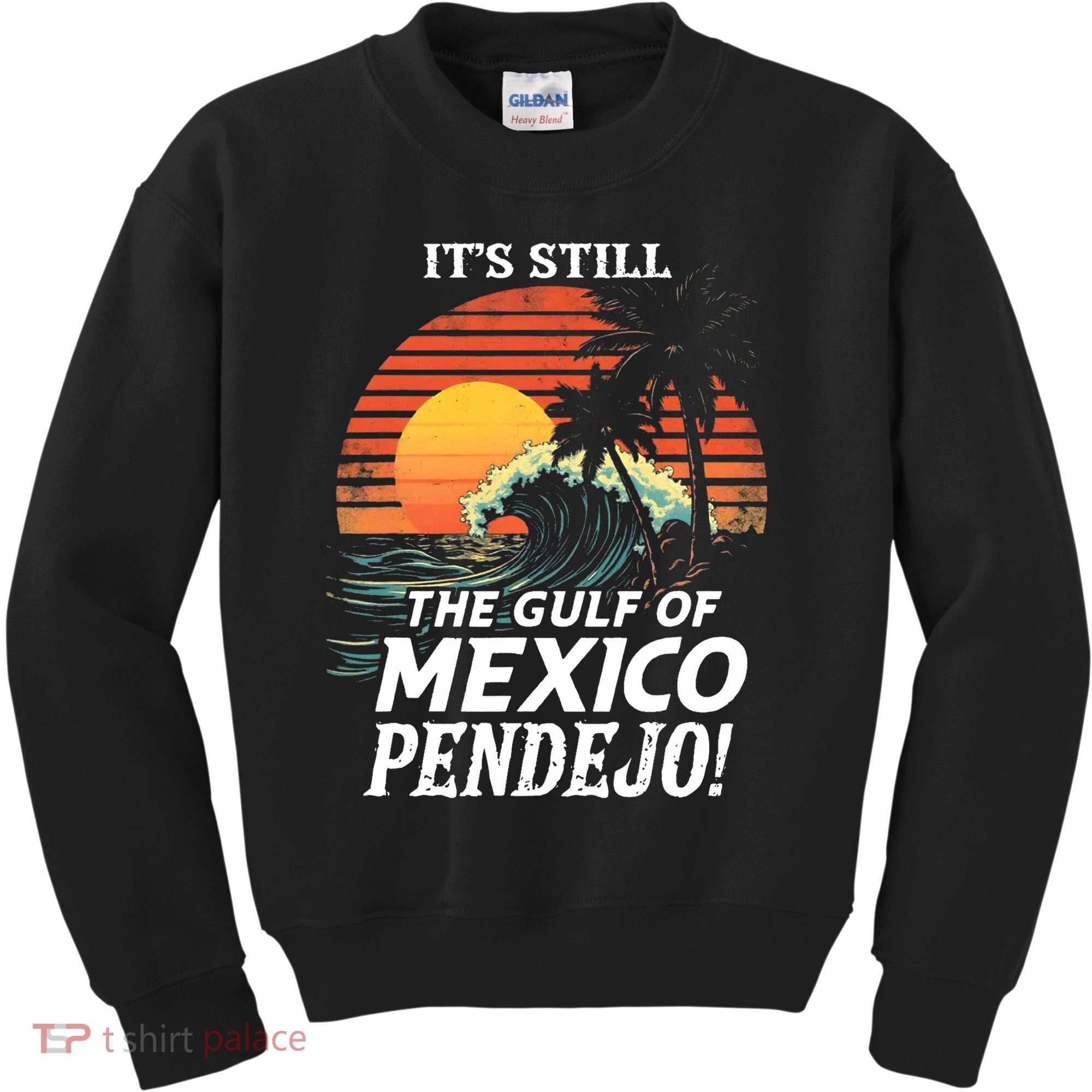 ItS Still The Gulf Of Mexico Pendejo Kids Sweatshirt