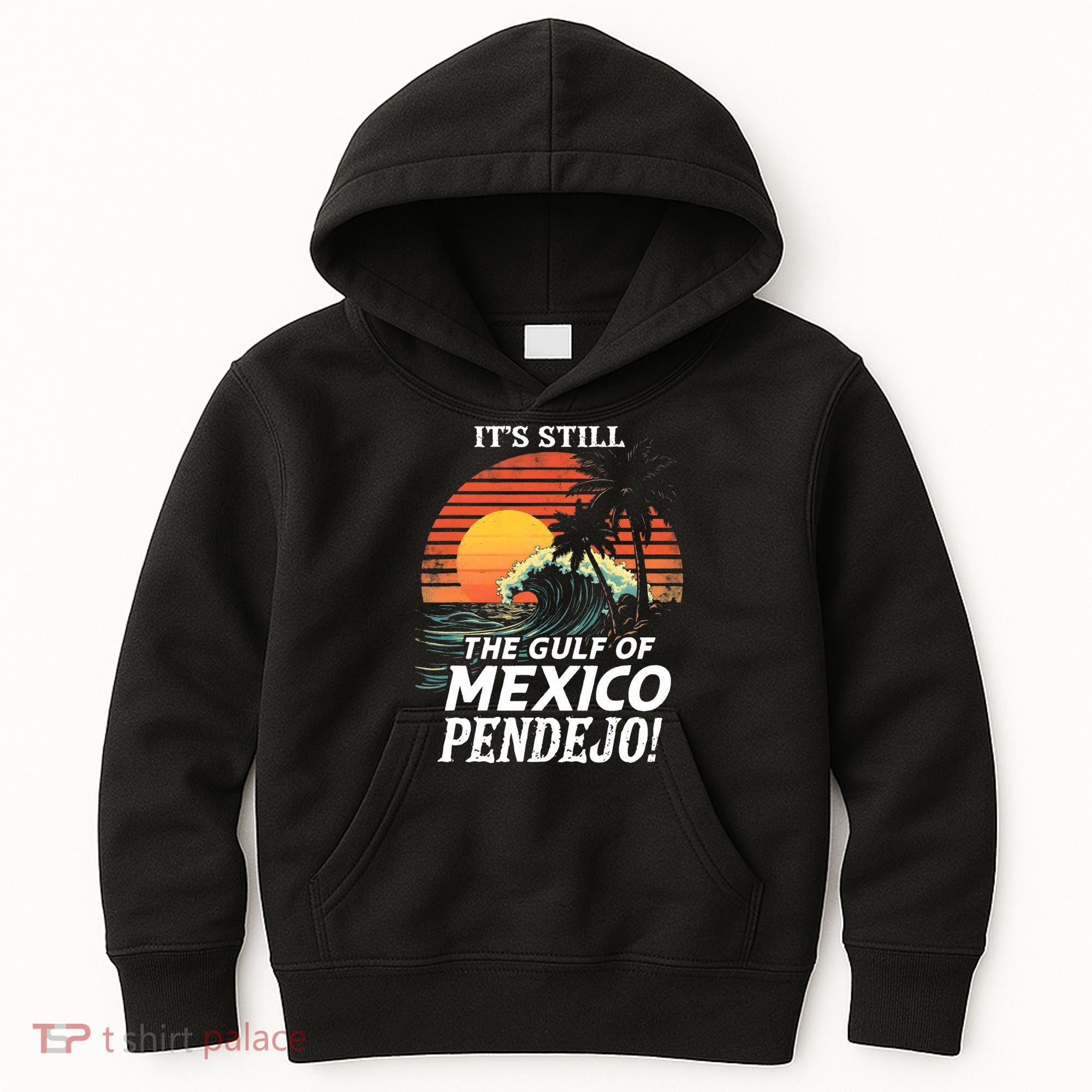 ItS Still The Gulf Of Mexico Pendejo Kids Hoodie