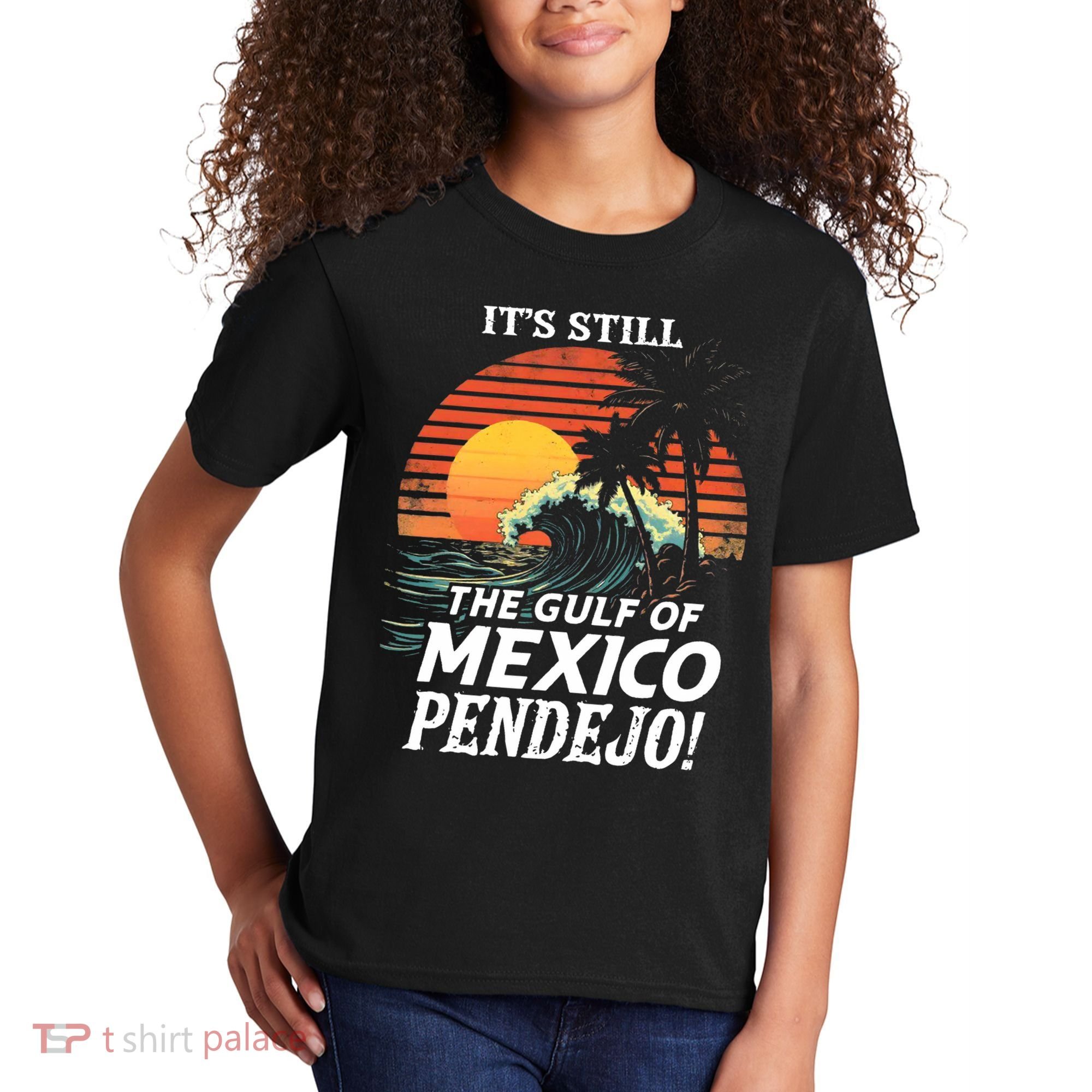 ItS Still The Gulf Of Mexico Pendejo Kids T-Shirt