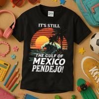 ItS Still The Gulf Of Mexico Pendejo Kids T-Shirt thumb 3