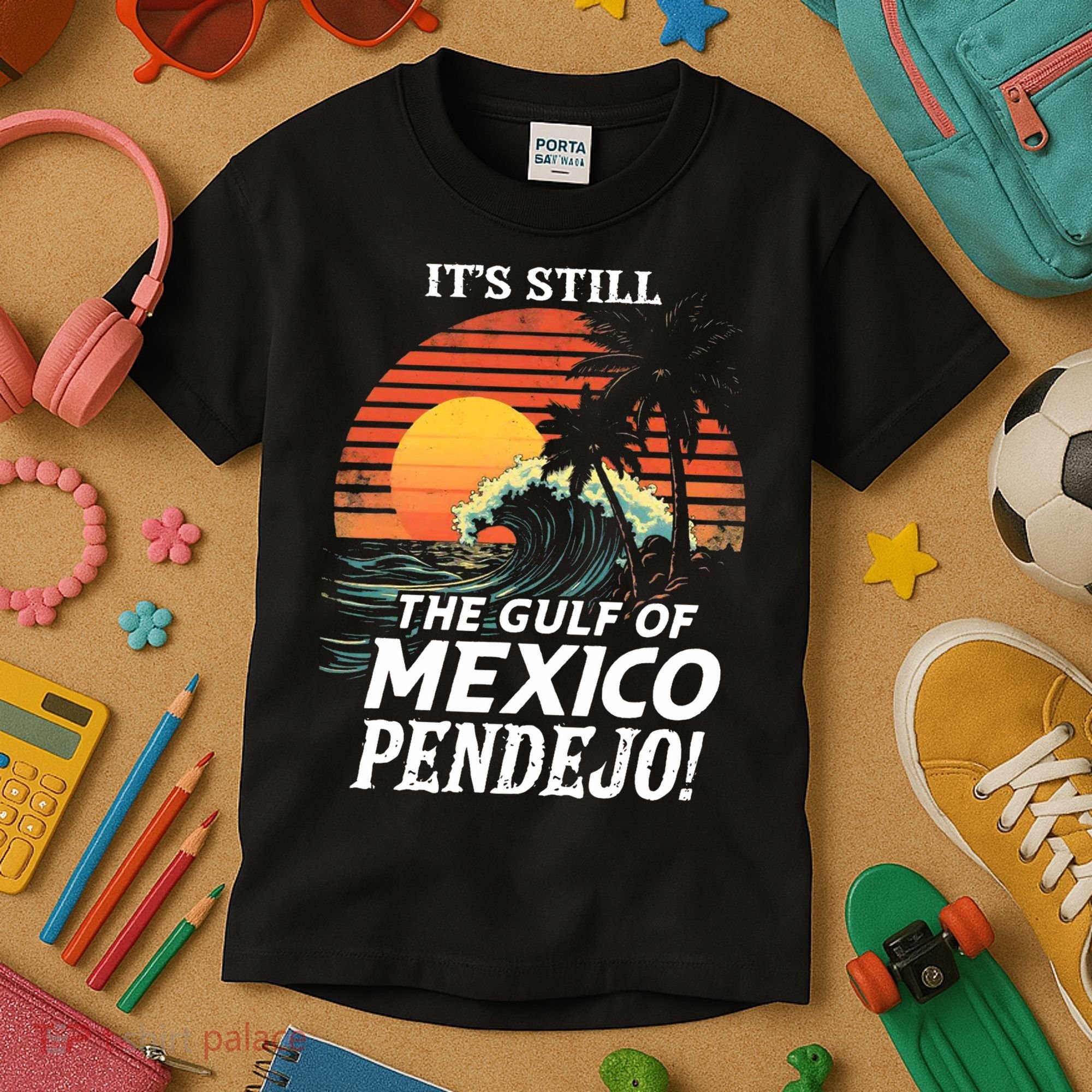 ItS Still The Gulf Of Mexico Pendejo Kids T-Shirt