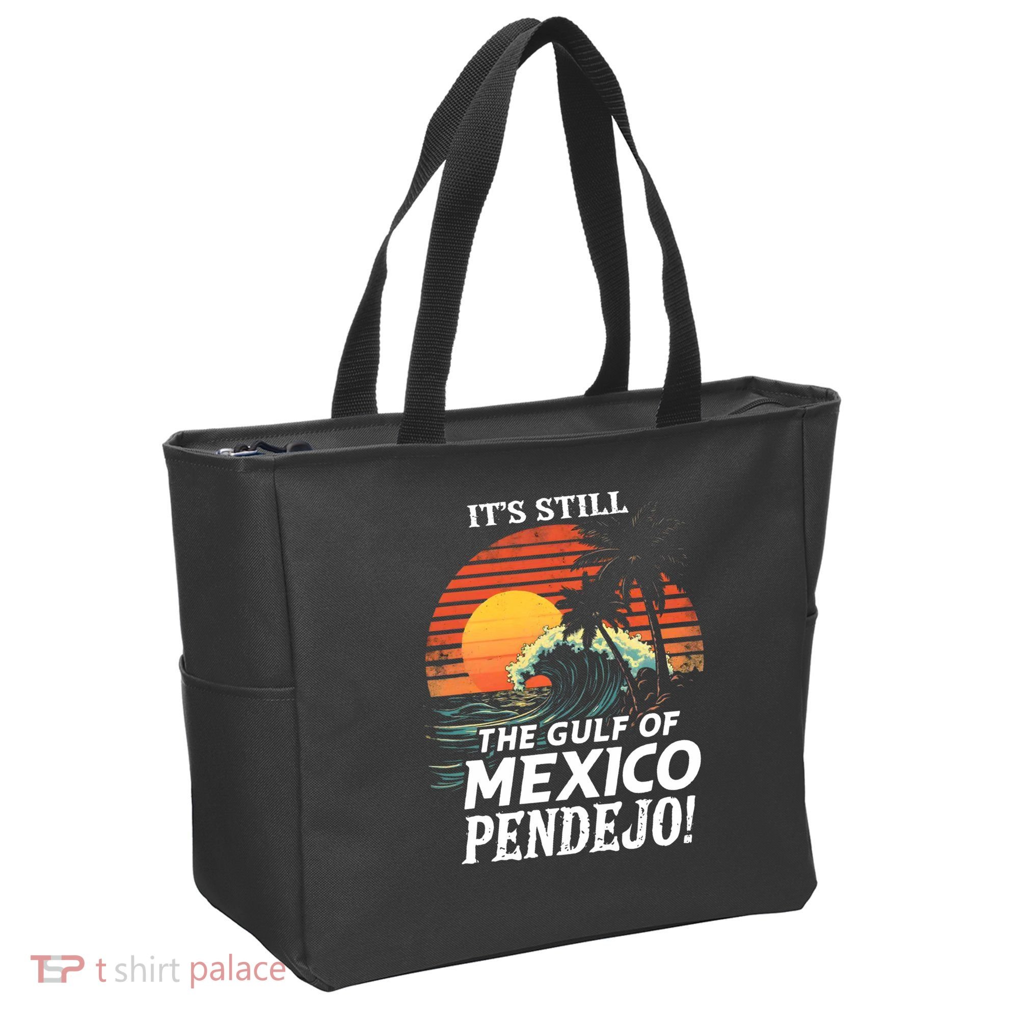 ItS Still The Gulf Of Mexico Pendejo Tote Bag