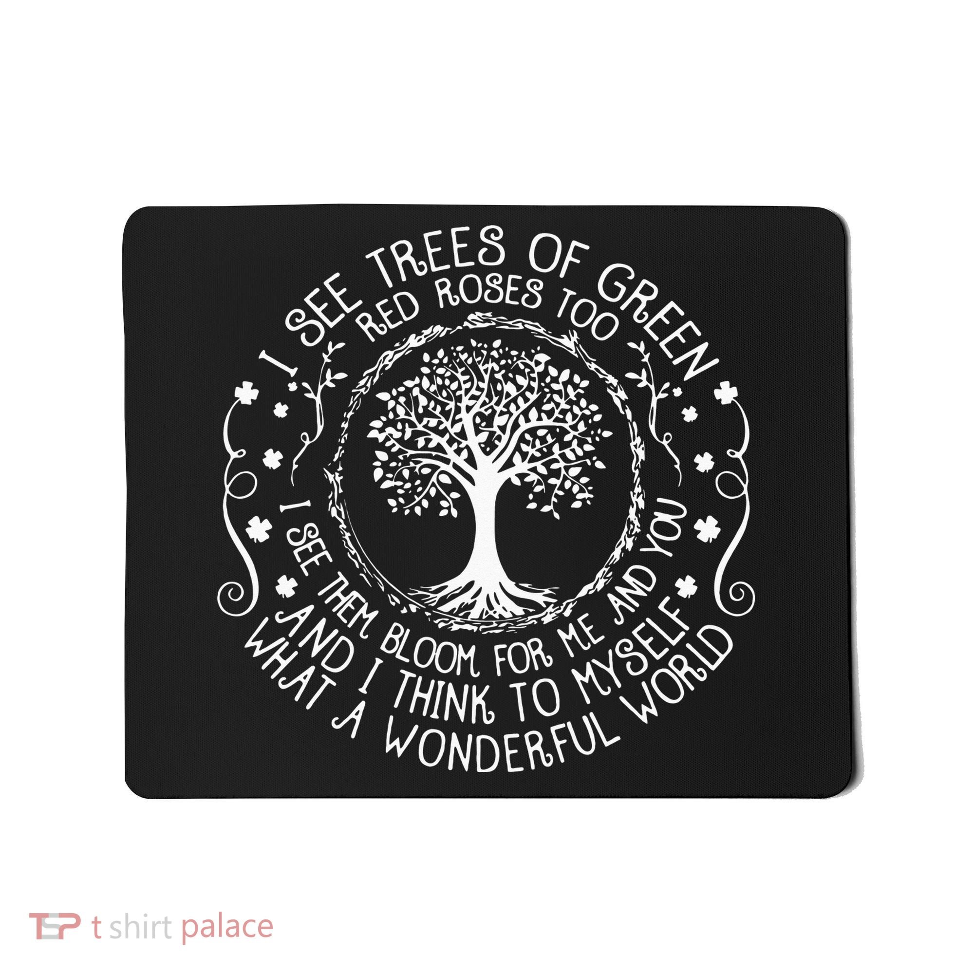 I See Trees Green Red Roses Wonderful World Earth Day Nature Mousepad