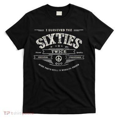I SURVIVED The SIXTIES TWICE Built In 60s 70th 60th Birthday T-Shirt