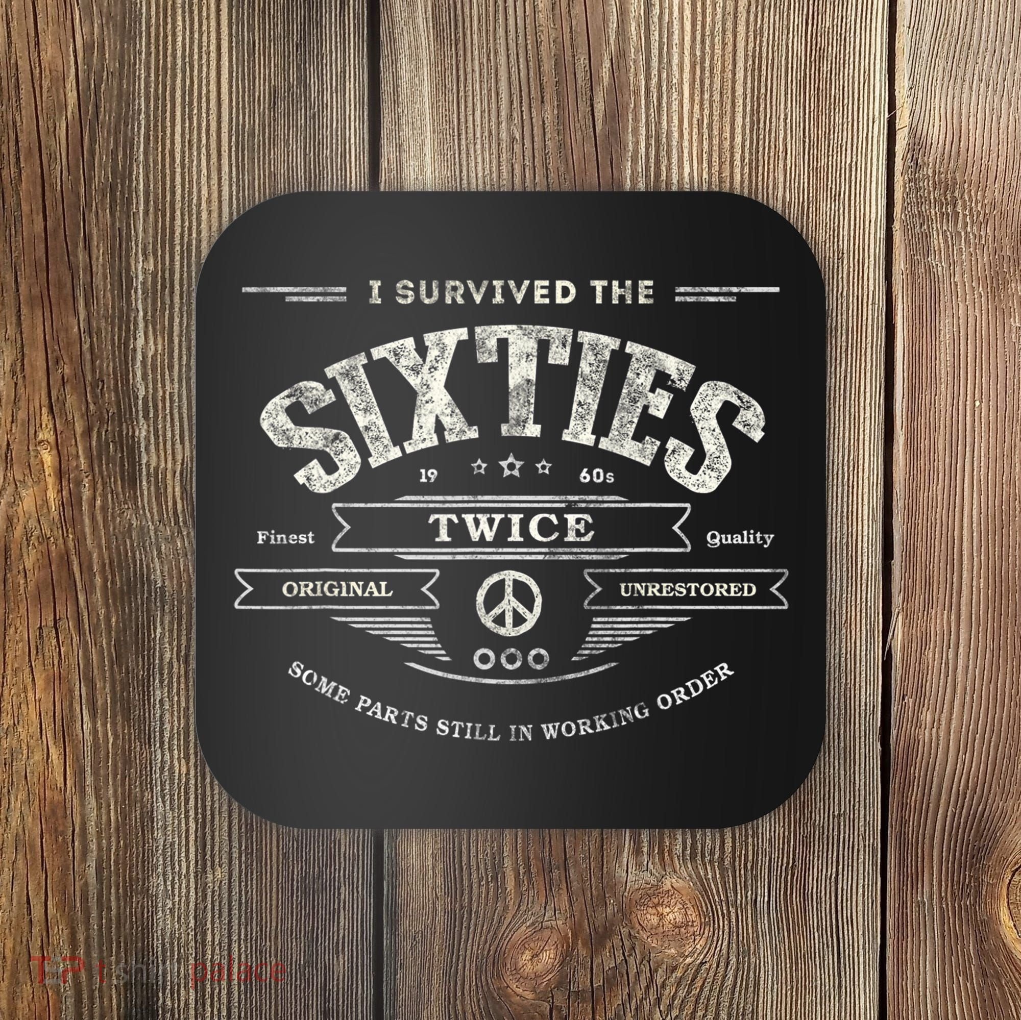 I SURVIVED The SIXTIES TWICE Built In 60s 70th 60th Birthday Coaster