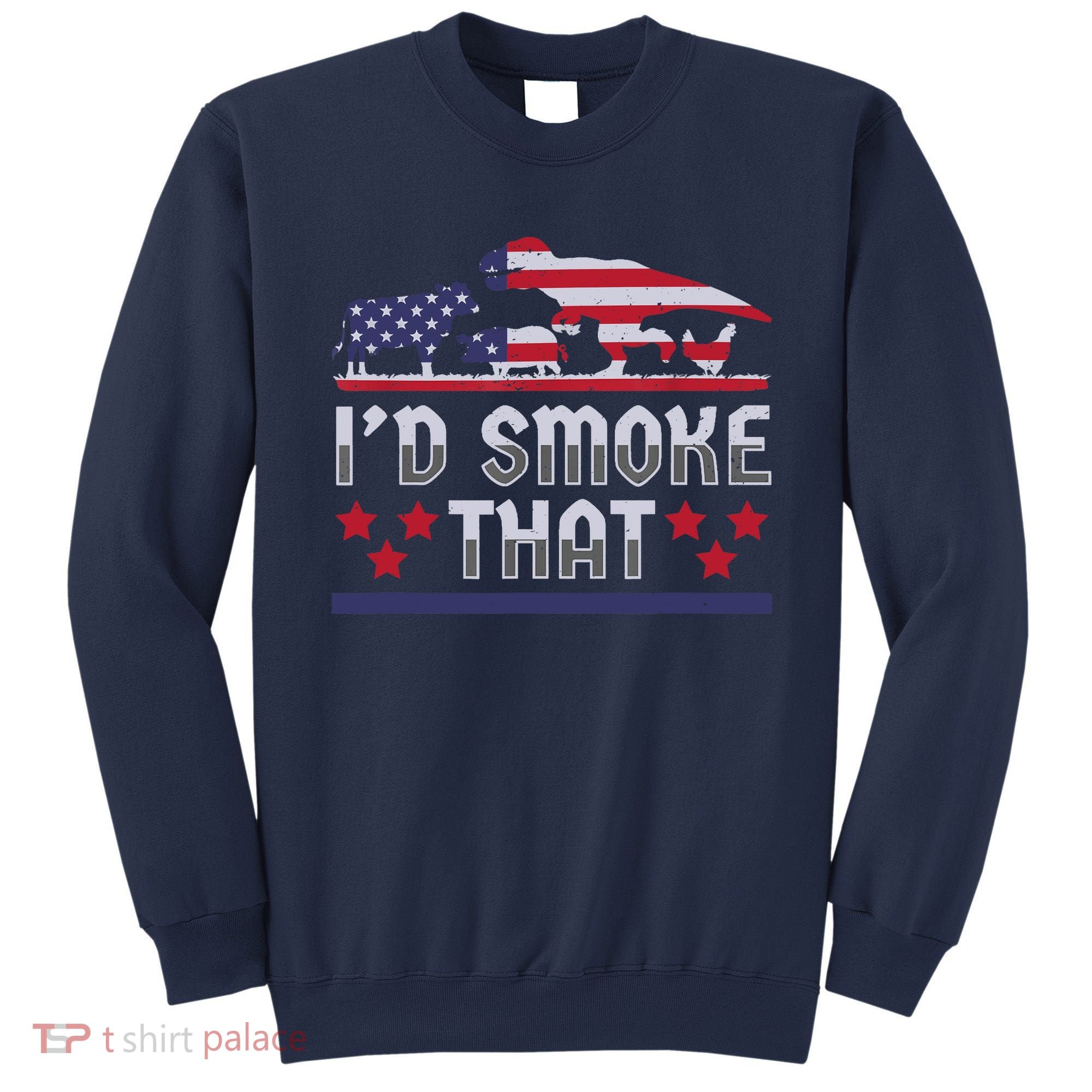 I'd Smoke That BBQ Barbeque Patriot Dinosaur T-Rexs Sweatshirt