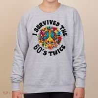I Survived The 60s Sixties Twice 70th Birthday 60th Funny Women's Sweatshirt thumb 0