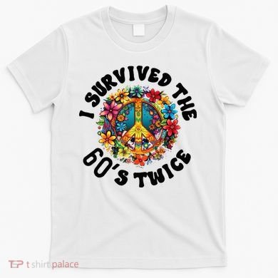 I Survived The 60s Sixties Twice 70th Birthday 60th Funny T-Shirt