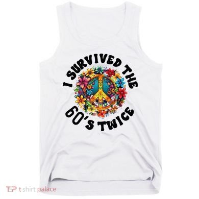 I Survived The 60s Sixties Twice 70th Birthday 60th Funny Tank Top