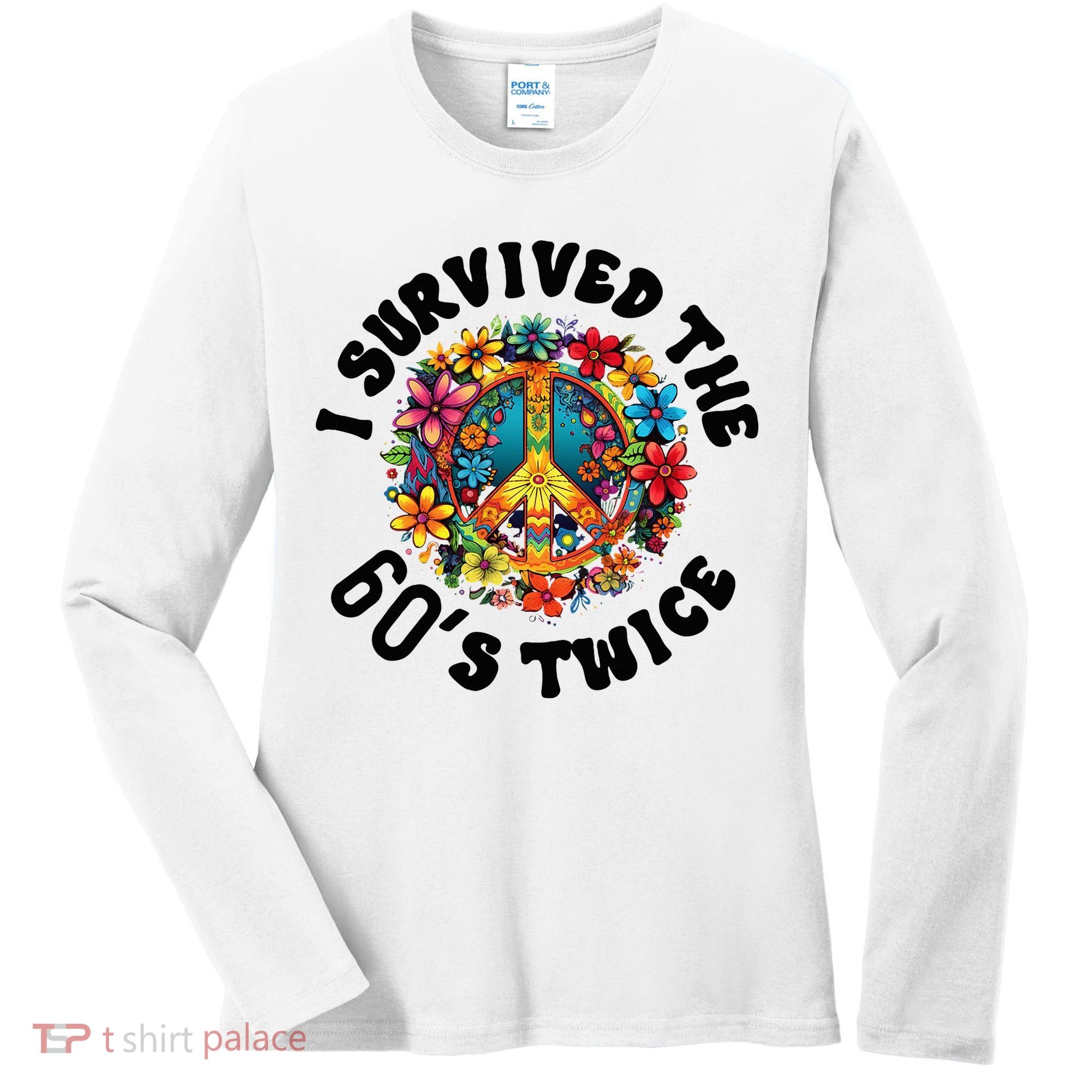 I Survived The 60s Sixties Twice 70th Birthday 60th Funny Women's Long Sleeve Shirt