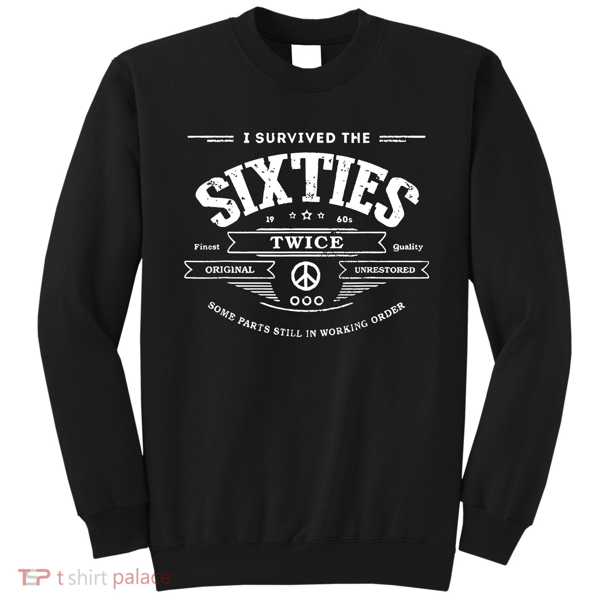 I Survived The Sixties Twice Built In 60s 70th 60th Birthday Sweatshirt