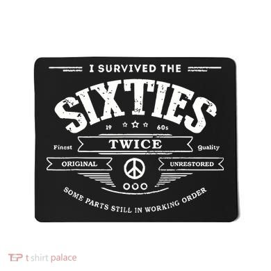 I Survived The Sixties Twice Built In 60s 70th 60th Birthday Mousepad