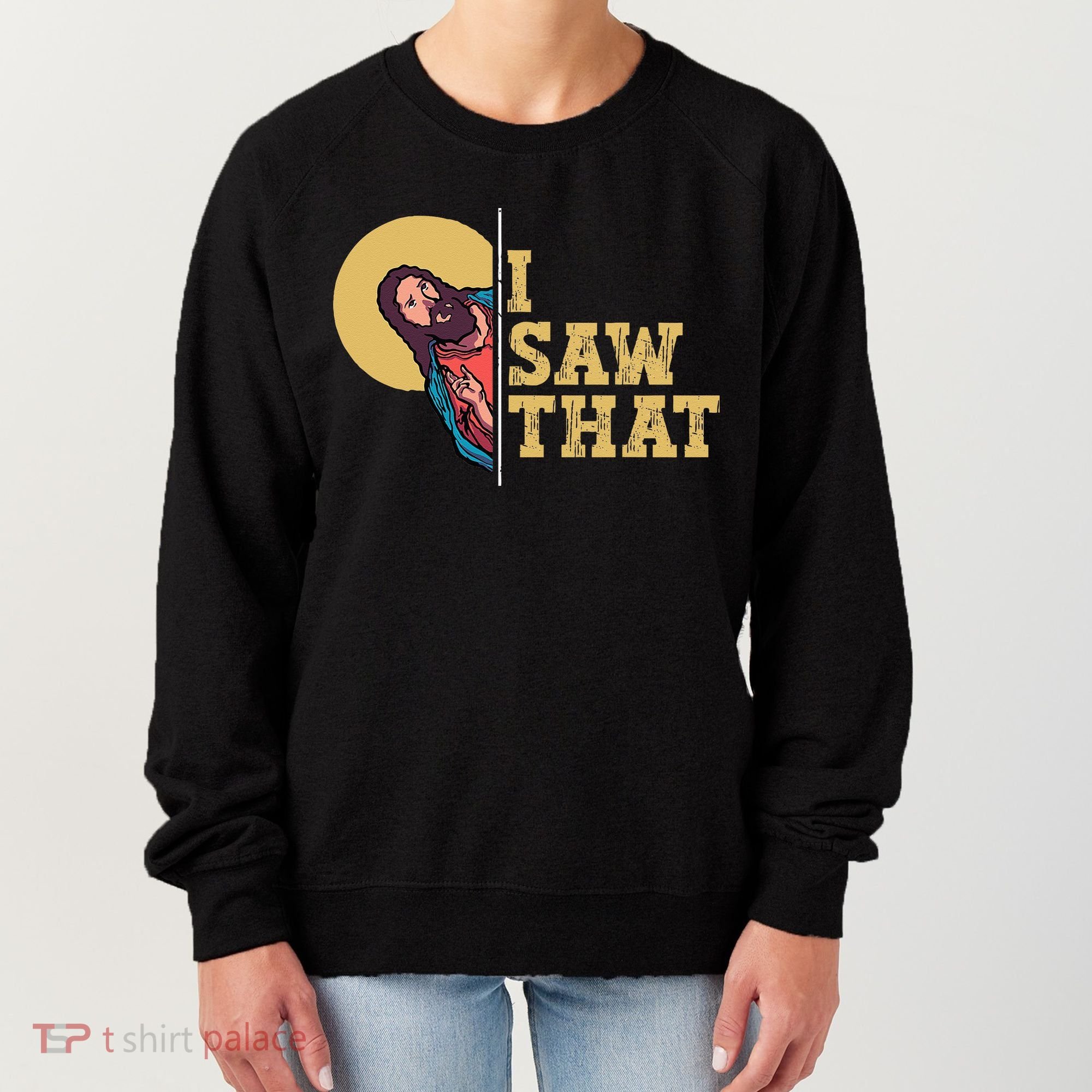 I Saw That Jesus Funny Christian Easter Women's Sweatshirt