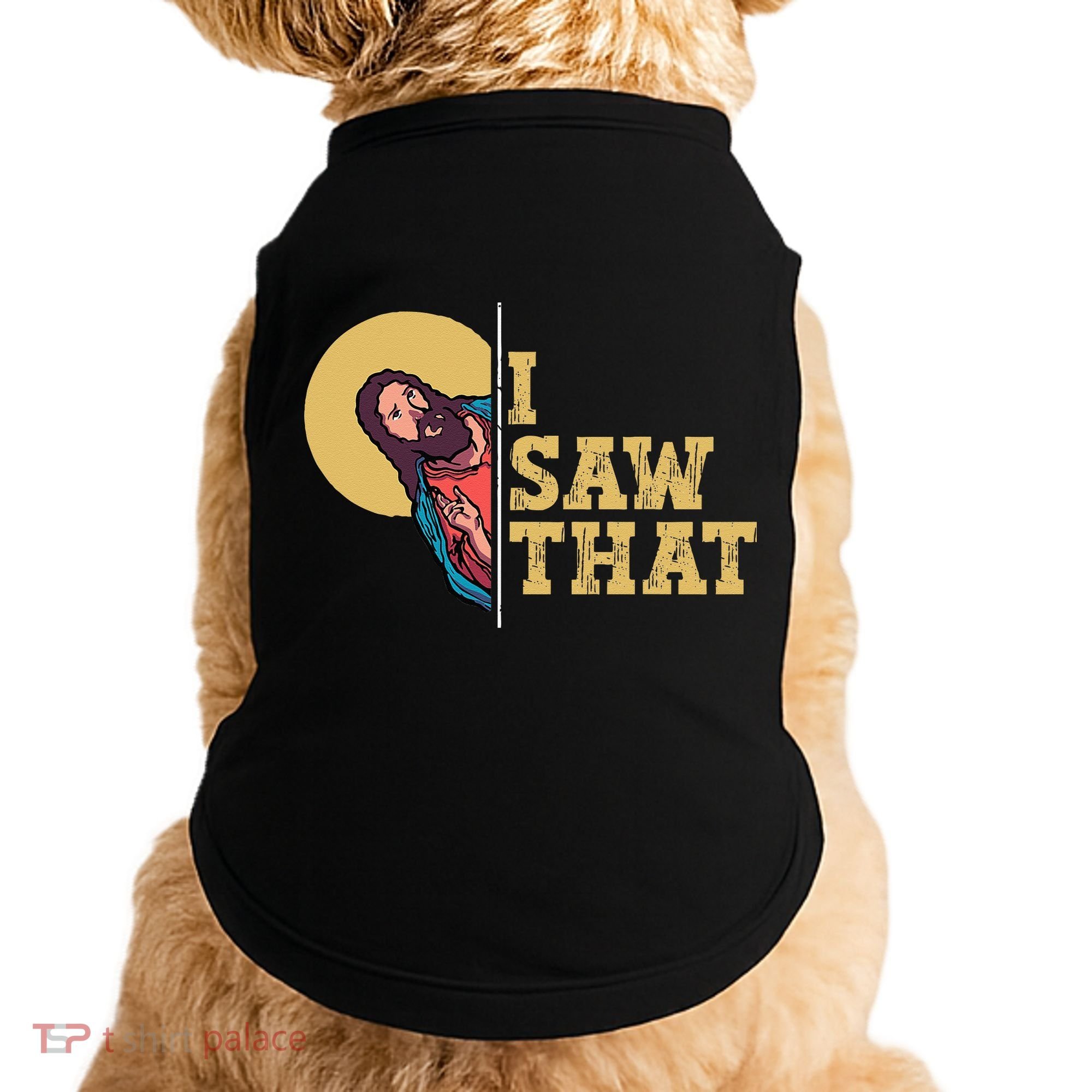 I Saw That Jesus Funny Christian Easter Doggie Tank