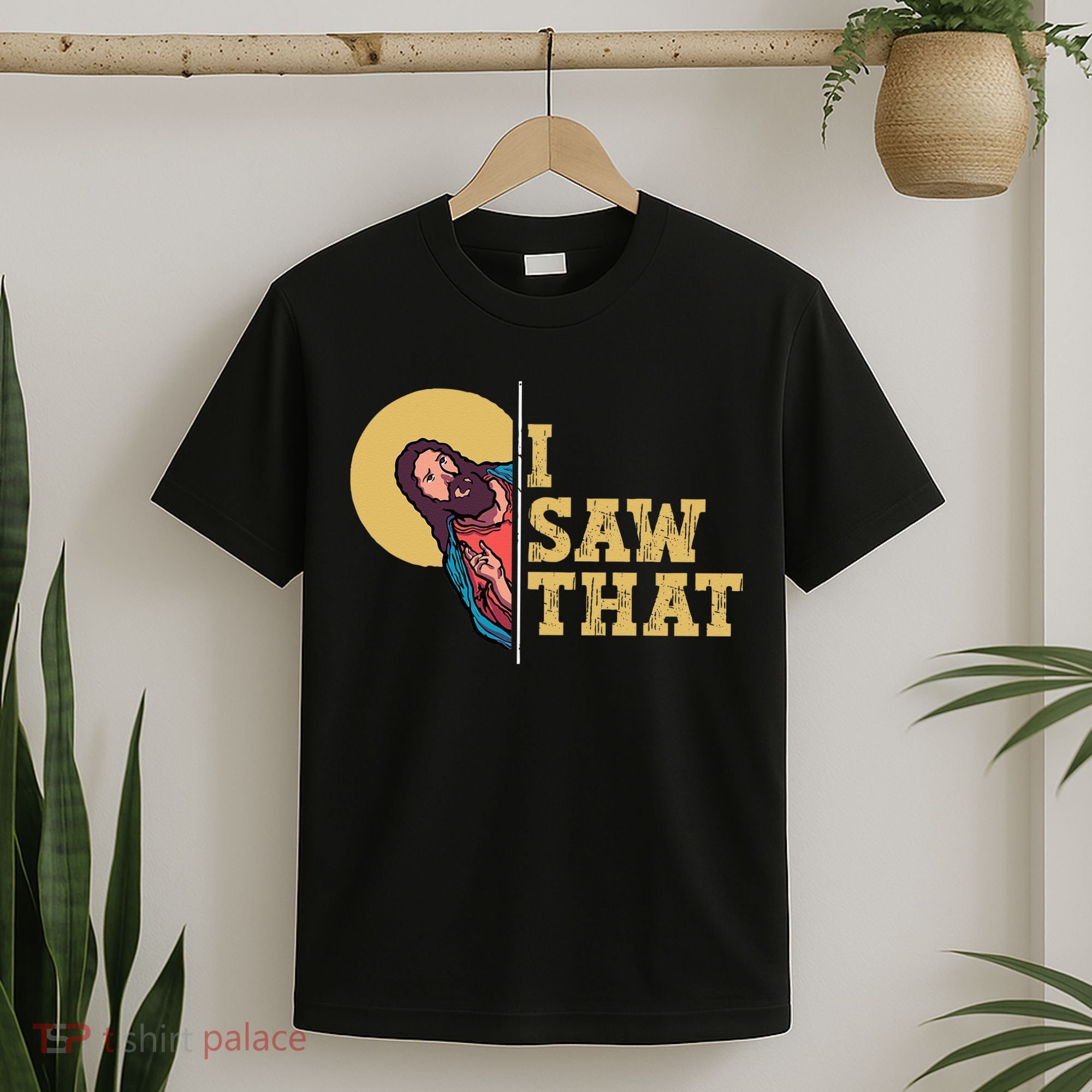 I Saw That Jesus Funny Christian Easter T-Shirt