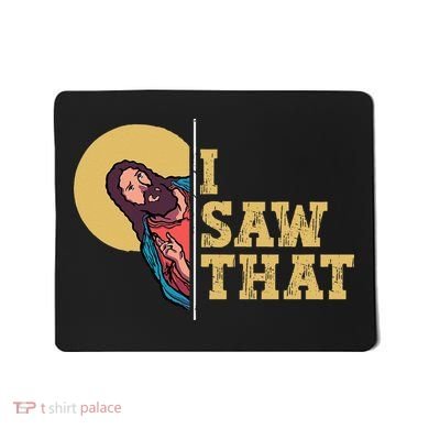 I Saw That Jesus Funny Christian Easter Mousepad
