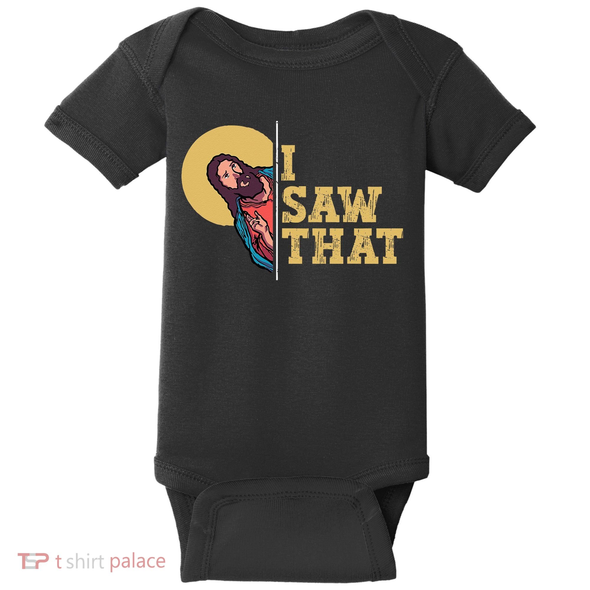 I Saw That Jesus Funny Christian Easter Baby Bodysuit