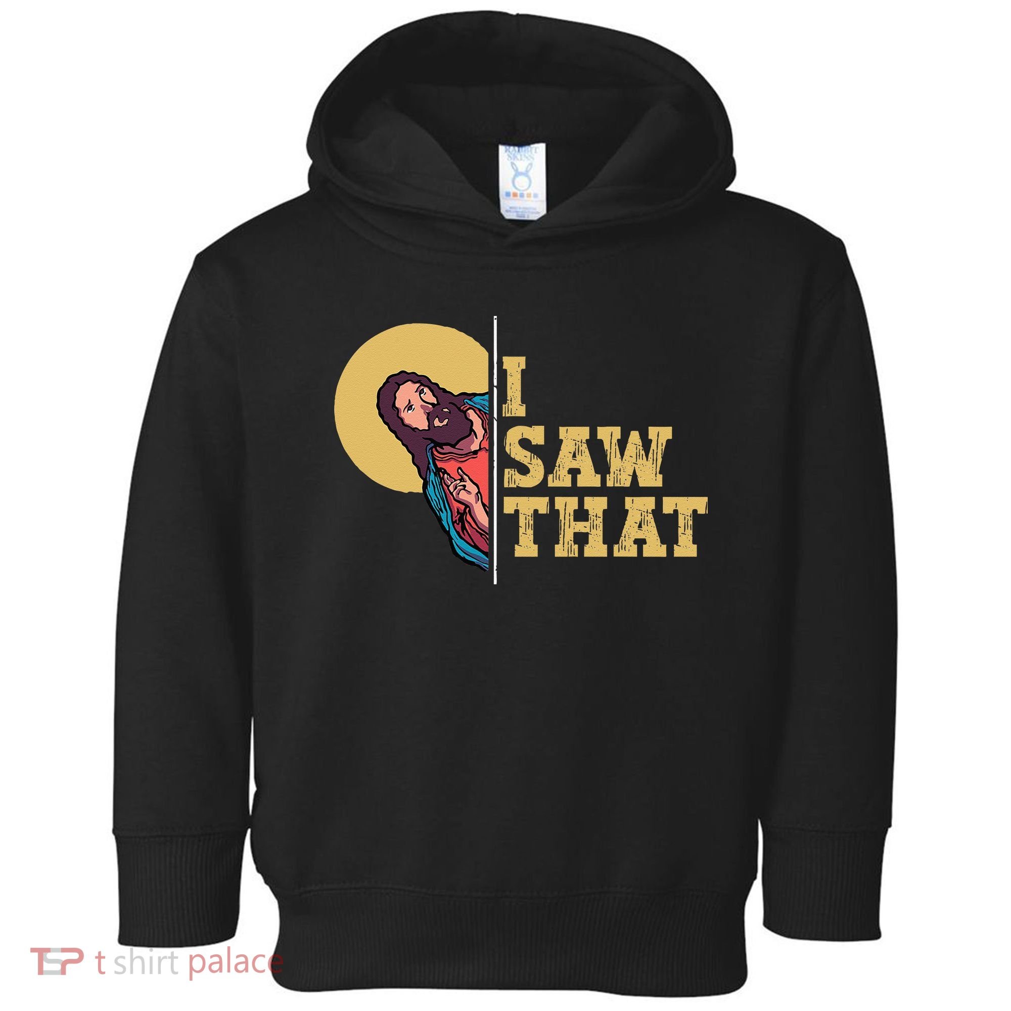 I Saw That Jesus Funny Christian Easter Toddler Hoodie