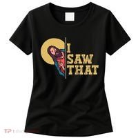 I Saw That Jesus Funny Christian Easter Women's T-Shirt thumb 0
