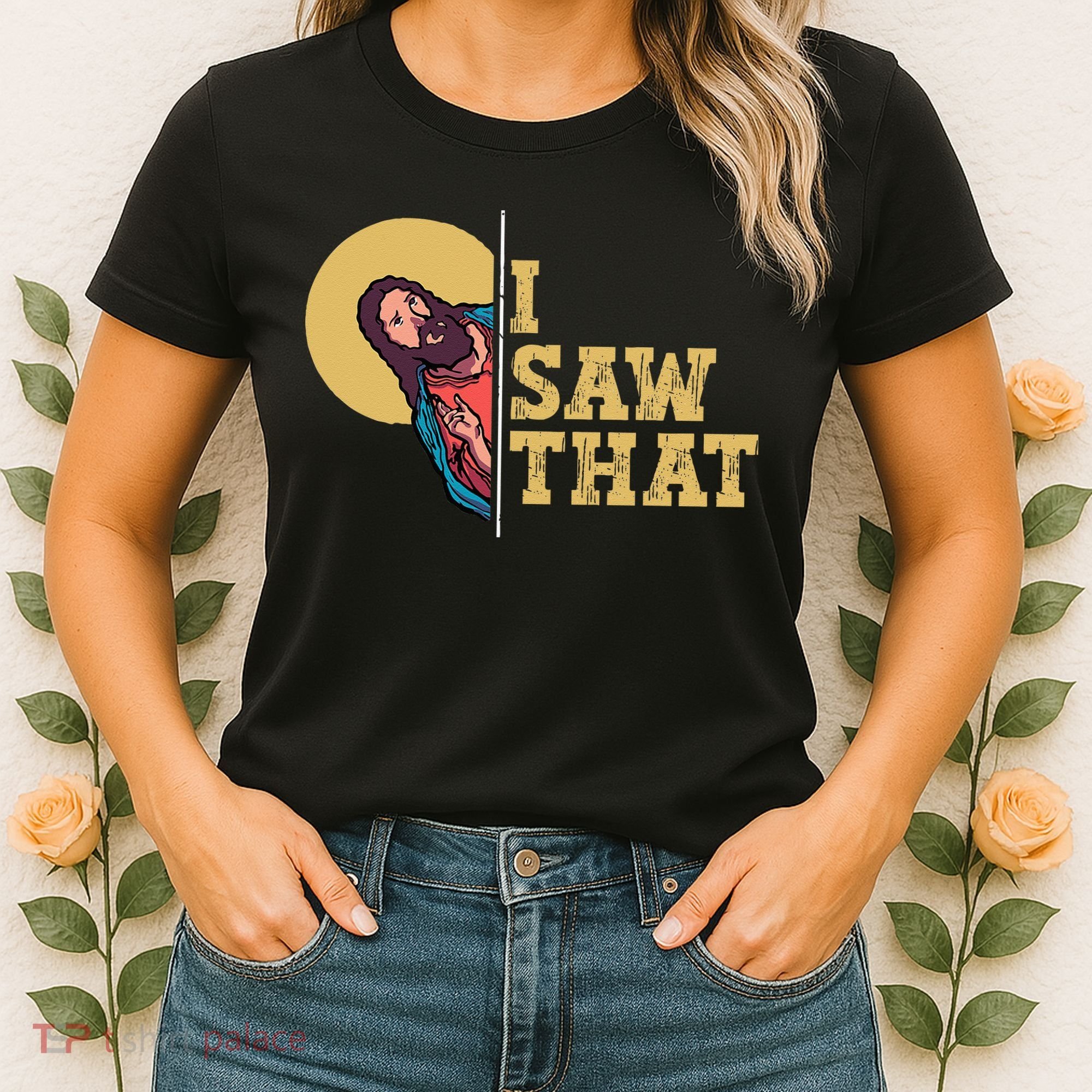 I Saw That Jesus Funny Christian Easter Women's T-Shirt