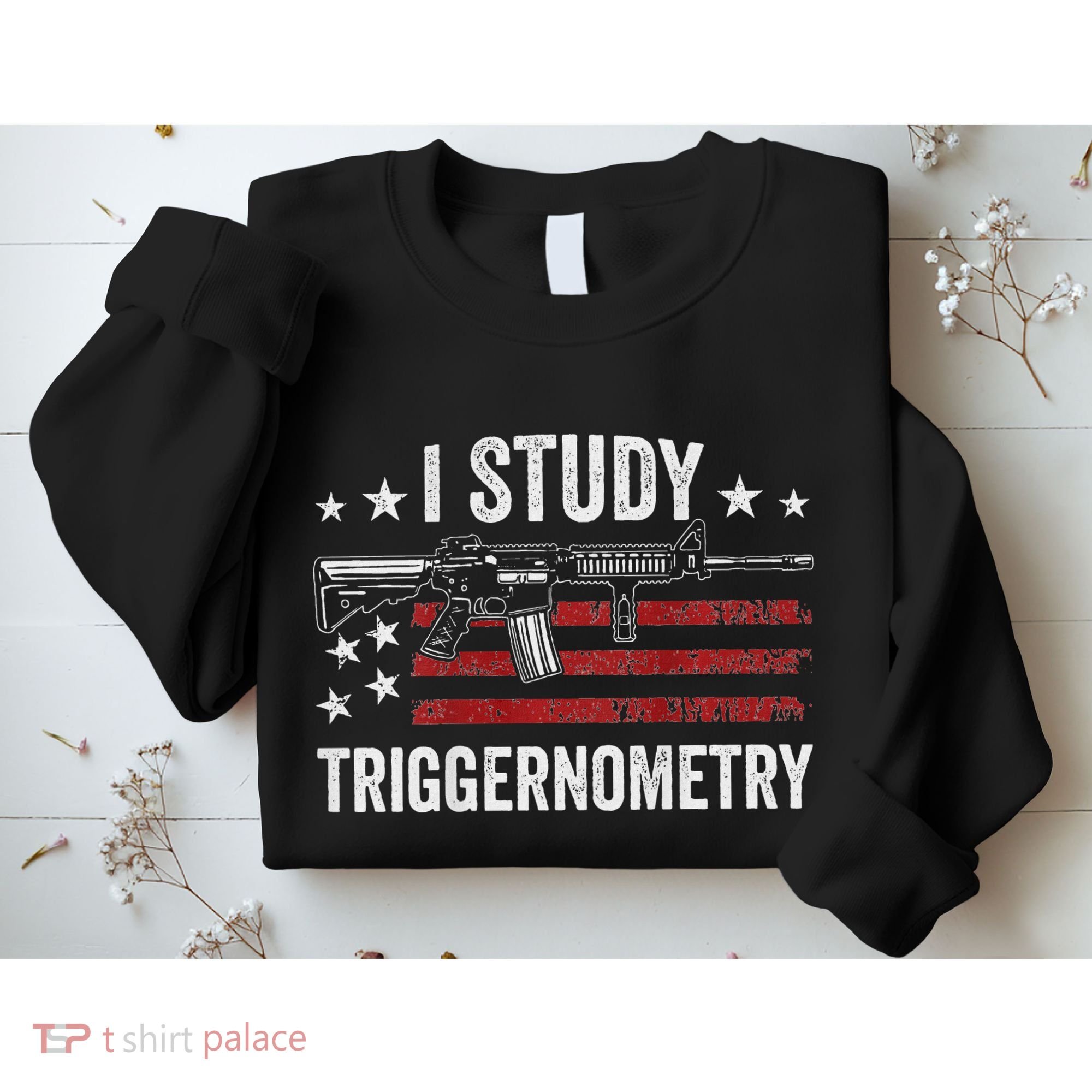 I Study Triggernometry Funny Gun Pro Guns Saying Sweatshirt